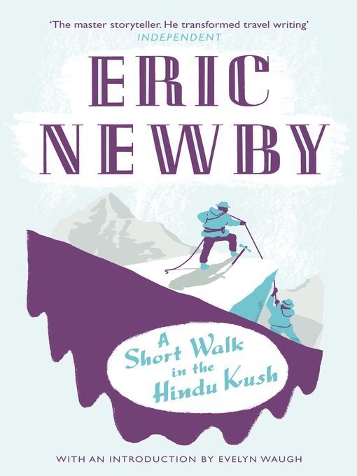 Title details for A Short Walk in the Hindu Kush by Eric Newby - Available